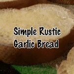 Simple Rustic Garlic Bread