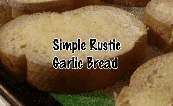 Simple Rustic Garlic Bread